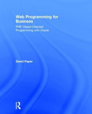 Web Programming for Business : PHP Object-Oriented Programming with Oracle - David Paper