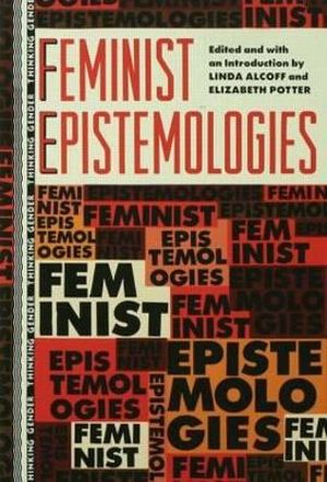Feminist Epistemologies : Thinking Gender - Linda Alcoff