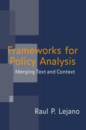 Frameworks for Policy Analysis : Merging Text and Context - Raul P. Lejano