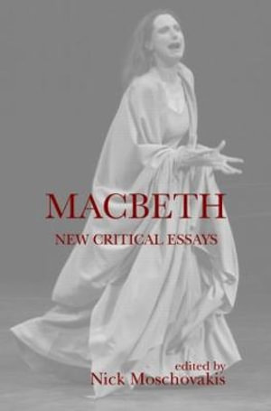 Macbeth : New Critical Essays - Nick Moschovakis