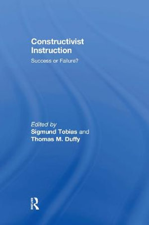 Constructivist Instruction : Success or Failure? - Sigmund Tobias