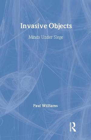 Invasive Objects : Minds Under Siege - Paul Williams