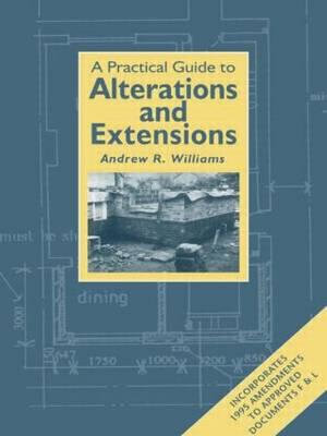 Practical Guide to Alterations and Extensions : Builder's Bookshelf Series - Andrew R. Williams