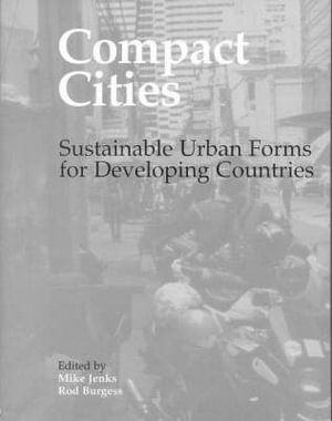 Compact City : Sustainable Urban Forms for Developing Countries - Rod Burgess