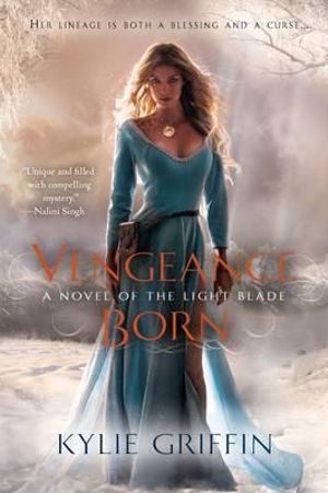 Vengeance Born : Light Blade Series : Book 1 - Kylie Griffin