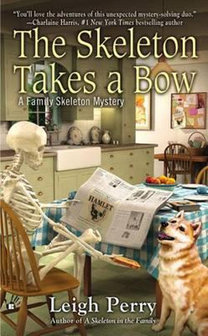 The Skeleton Takes a Bow : Berkley Prime Crime - Leigh Perry