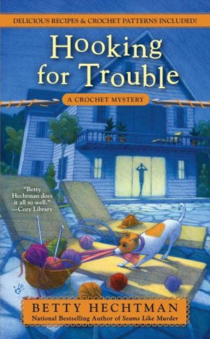 Hooking for Trouble : Crochet Mystery - Betty Hechtman