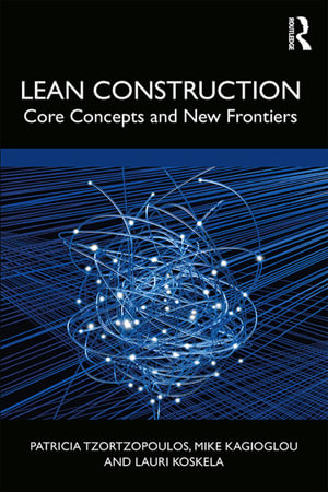 Lean Construction : Core Concepts and New Frontiers - Patricia Tzortzopoulos