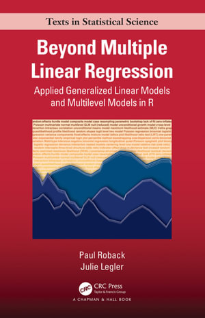 Beyond Multiple Linear Regression : Applied Generalized Linear Models And Multilevel Models in R - Paul Roback