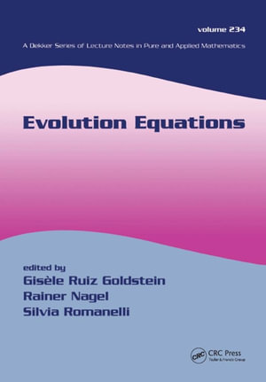 Evolution Equations : Lecture Notes in Pure and Applied Mathematics - Gisele Ruiz Goldstein
