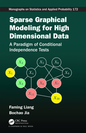 Sparse Graphical Modeling for High Dimensional Data : A Paradigm of Conditional Independence Tests - Faming Liang