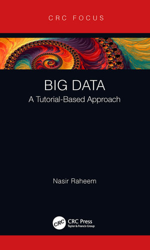 Big Data : A Tutorial-Based Approach - Nasir Raheem