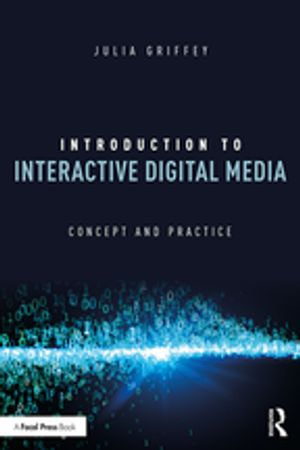 Introduction to Interactive Digital Media : Concept and Practice - Julia Griffey