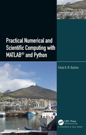 Practical Numerical and Scientific Computing with MATLAB® and Python - Eihab B. M. Bashier