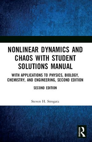 Nonlinear Dynamics and Chaos with Student Solutions Manual : With Applications to Physics, Biology, Chemistry, and Engineering - Steven H. Strogatz