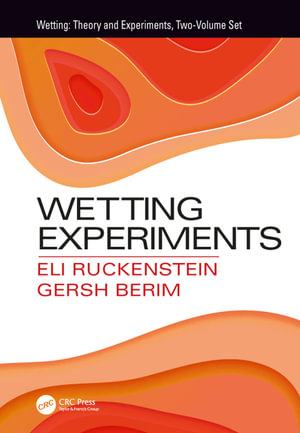 Wetting Experiments : Wetting: Theory and Experiments, Two-Volume Set - Eli Ruckenstein