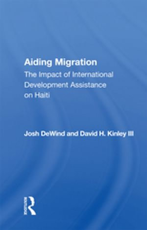 Aiding Migration : The Impact Of International Development Assistance On Haiti - Josh DeWind
