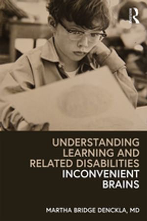 Understanding Learning and Related Disabilities : Inconvenient Brains - Martha Bridge Denckla