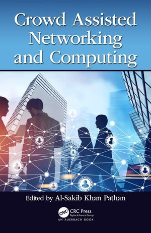 Crowd Assisted Networking and Computing - Al-Sakib Khan Pathan
