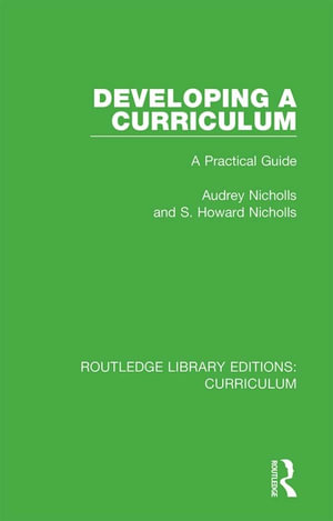 Developing a Curriculum : A Practical Guide - Audrey Nicholls