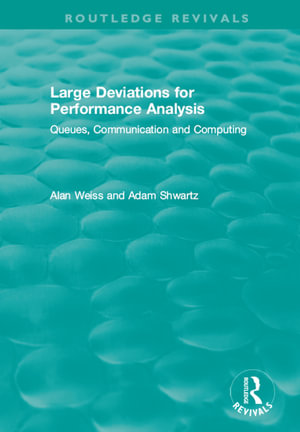 Large Deviations For Performance Analysis : Queues, Communication and Computing - Alan Weiss