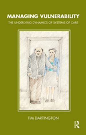 Managing Vulnerability : The Underlying Dynamics of Systems of Care - Tim Dartington
