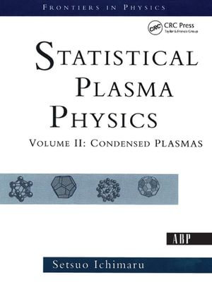 Statistical Plasma Physics, Volume II : Condensed Plasmas - Setsuo Ichimaru