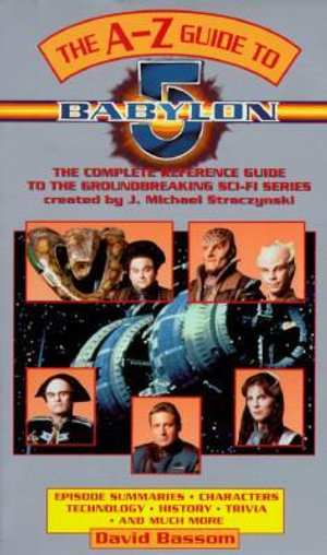The A-Z Guide to Babylon 5 - David Bassom