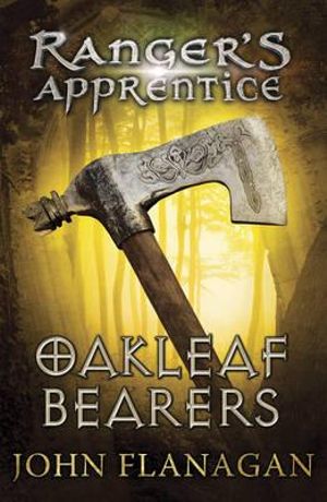Oakleaf Bearers : Ranger's Apprentice Series : Book 4 - John Flanagan