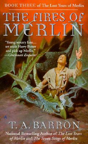 The Fires of Merlin : Lost Years of Merlin - T. A. Barron