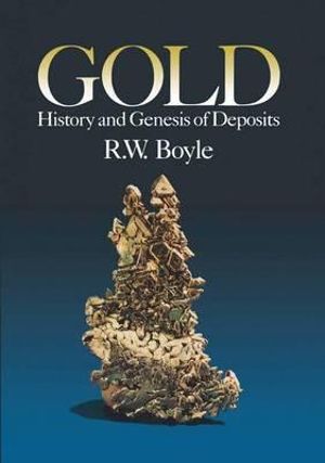 Gold : History and Genesis of Deposits :  History and Genesis of Deposits - Boyle