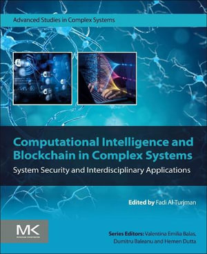 Computational Intelligence and Blockchain in Complex Systems : System Security and Interdisciplinary Applications - Fadi  Al-Turjman