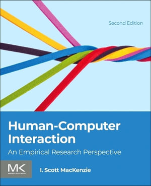 Human-Computer Interaction : 2nd Edition - An Empirical Research Perspective - I. Scott MacKenzie