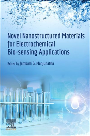 Novel Nanostructured Materials for Electrochemical Bio-sensing Applications - Jamballi G. Manjunatha