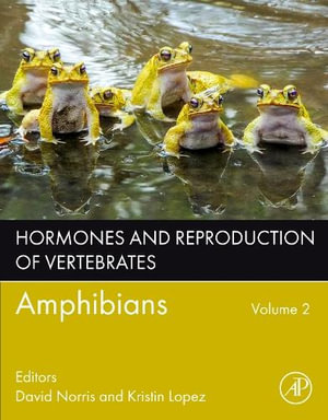 Hormones and Reproduction of Vertebrates, Volume 2 : Amphibians - David O. Norris
