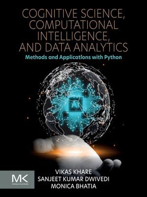 Cognitive Science, Computational Intelligence, and Data Analytics : Methods and Applications with Python - Vikas Khare