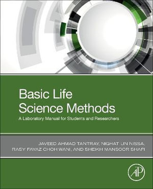Basic Life Science Methods : A Laboratory Manual for Students and Researchers - Tantray