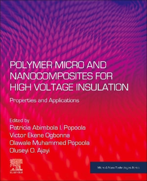 Polymer Micro and Nanocomposites for High Voltage Insulation : Properties and Applications - Olawale Muhammed Popoola