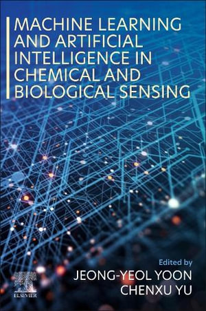 Machine Learning and Artificial Intelligence in Chemical and Biological Sensing - Yu