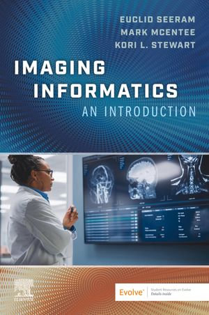 Imaging Informatics - E-Book : An Introduction - Euclid Seeram