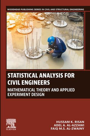 Statistical Analysis for Civil Engineers : Mathematical Theory and Applied Experiment Design - Hussam K. Risan