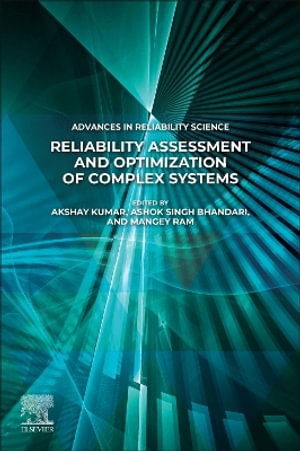Reliability Assessment and Optimization of Complex Systems : Advances in Reliability Science - Akshay Kumar