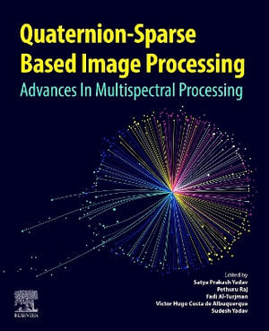 Quaternion-Sparse Image Processing : Advances in Multispectral Processing - Fadi Al-Turjman