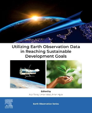 Utilizing Earth Observation Data in Reaching Sustainable Development Goals : Earth Observation - Aqil  Tariq