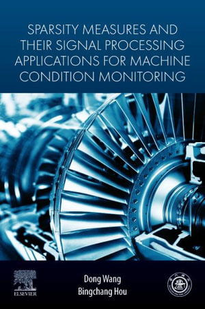 Sparsity Measures and their Signal Processing Applications for Machine Condition Monitoring - Bingchang, B.Eng Hou