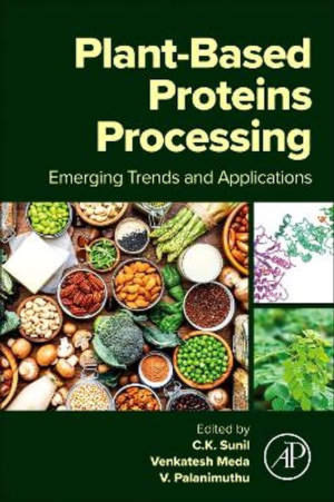 Plant-Based Proteins Processing : Emerging Trends and Applications - C.K" "Sunil