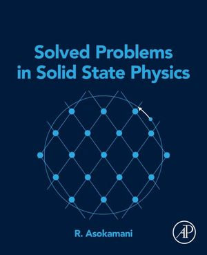 Solved Problems in Solid State Physics - R. Asokamani