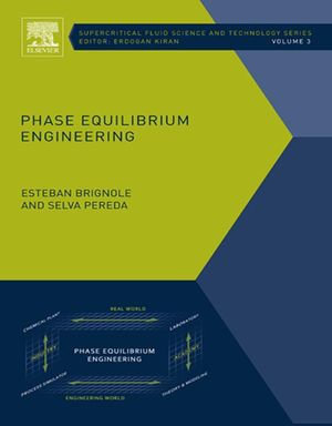 Phase Equilibrium Engineering : Supercritical Fluid Science and Technology : Book 3 - Esteban Alberto Brignole