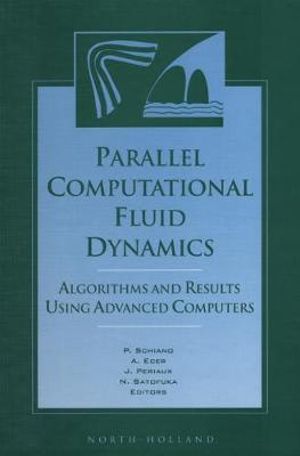 Parallel Computational Fluid Dynamics '96 : Algorithms and Results Using Advanced Computers - P. Schiano