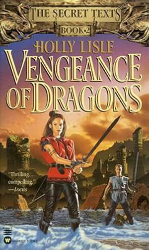 Vengeance of Dragons : The Secret Texts Book 2 - Holly Lisle